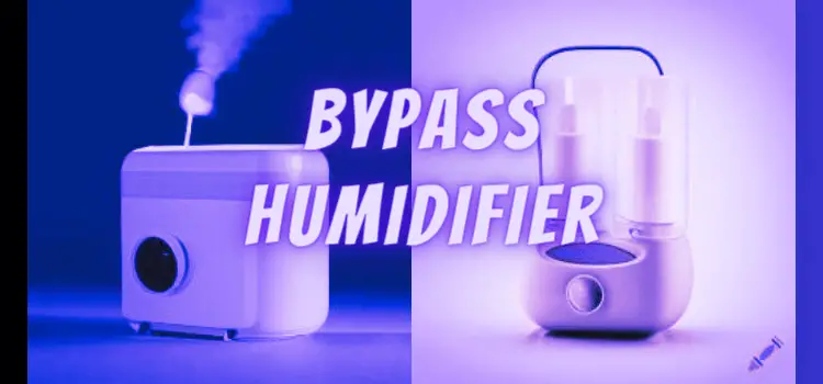 Bypass Humidifier vs Fan Powered.