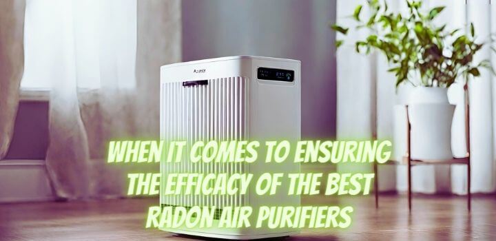 Understanding The Best Radon Air Purifier. When it comes to ensuring the efficacy of the best radon air purifiers.